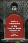 Image for Modern scholarship in the study of Torah: contributions and limitations