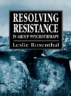 Image for Resolving resistance in group psychotherapy.