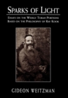 Image for Sparks of light: essays on the weekly Torah portions based on the philosophy of Rav Kook