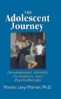 Image for The adolescent journey: development, identity formation, and psychotherapy