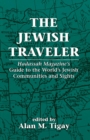 Image for The Jewish traveler: Hadassah magazine&#39;s guide to the world&#39;s Jewish communities and sights