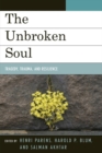Image for The Unbroken Soul: Tragedy, Trauma, and Human Resilience