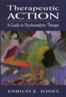 Image for Therapeutic action: a guide to psychoanalytic therapy