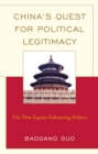 Image for China&#39;s quest for political legitimacy: the new equity-enhancing politics
