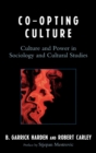 Image for Co-opting Culture: Culture and Power in Sociology and Cultural Studies