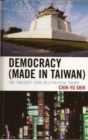Image for Democracy (made in Taiwan): the &quot;success&quot; state as a political theory