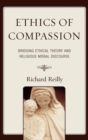 Image for Ethics of Compassion: Bridging Ethical Theory and Religious Moral Discourse