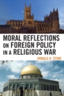 Image for Moral Reflections on Foreign Policy in a Religious War