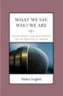 Image for What we say, who we are: Leopold Senghor, Zora Neale Hurston, and the philosophy of language