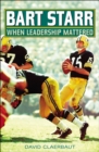 Image for Bart Starr: When Leadership Mattered