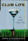 Image for Club life: the games golfers play