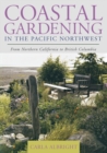 Image for Coastal gardening in the Pacific Northwest: from Northern California to British Columbia