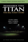 Image for Remember this Titan: lessons learned from a celebrated coach&#39;s journey : the Bill Yoast story