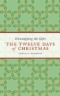 Image for The twelve days of Christmas: unwrapping the gifts