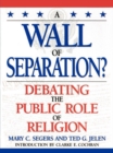 Image for A wall of separation?: debating the public role of religion