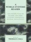 Image for A world-systems reader: new perspectives on gender, urbanism, cultures, indigenous peoples, and ecology