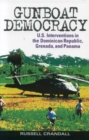 Image for Gunboat Democracy: U.S. Interventions in the Dominican Republic, Grenada, and Panama