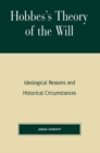 Image for Hobbes&#39;s Theory of Will: Ideological Reasons and Historical Circumstances