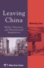 Image for Leaving China: media, mobility, and transnational imagination