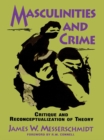 Image for Masculinities and Crime: Critique and Reconceptualization of Theory