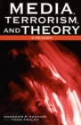 Image for Media, terrorism, and theory: a reader