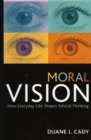 Image for Moral Vision: How Everyday Life Shapes Ethical Thinking