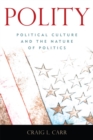 Image for Polity: Political Culture and the Nature of Politics
