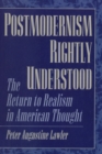 Image for Postmodernism Rightly Understood: The Return to Realism in American Thought