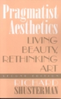 Image for Pragmatist Aesthetics: Living Beauty, Rethinking Art