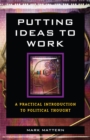 Image for Putting ideas to work: a practical introduction to political thought
