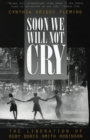 Image for Soon We Will Not Cry: The Liberation of Ruby Doris Smith Robinson