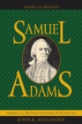 Image for Samuel Adams: America&#39;s Revolutionary Politician