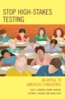 Image for Stop High-Stakes Testing: An Appeal to America&#39;s Conscience