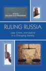 Image for Ruling Russia: law, crime, and justice in a changing society