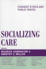 Image for Socializing Care: Feminist Ethics and Public Issues
