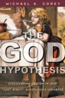 Image for The God hypothesis: discovering design in our &quot;just right&quot; Goldilocks universe