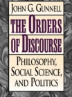 Image for The order of discourse: philosophy, social science, and politics.