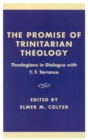Image for The Promise of Trinitarian Theology: Theologians in Dialogue with T. F. Torrance