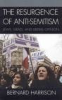 Image for The Resurgence of Anti-Semitism: Jews, Israel, and Liberal Opinion