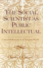 Image for The Social Scientist as Public Intellectual: Critical Reflections in a Changing World