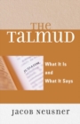 Image for The Talmud: What It Is and What It Says