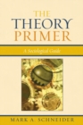 Image for The Theory Primer: A Sociological Guide