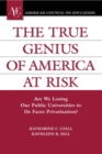 Image for The true genius of America at risk: are we losing our public universities to de facto privatization?