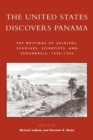 Image for The United States Discovers Panama: The Writings of Soldiers, Scholars, Scientists, and Scoundrels, 1850D1905