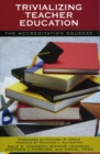 Image for Trivializing Teacher Education: The Accreditation Squeeze