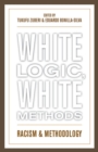 Image for White Logic, White Methods: Racism and Methodology
