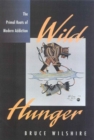 Image for Wild Hunger: The Primal Roots of Modern Addiction