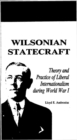 Image for Wilsonian Statecraft: Theory and Practice of Liberal Internationalism During World War I (America in the Modern World)