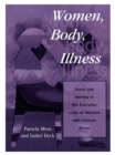 Image for Women, Body, Illness: Space and Identity in the Everyday Lives of Women with Chronic Illness