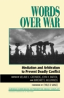 Image for Words Over War: Mediation and Arbitration to Prevent Deadly Conflict